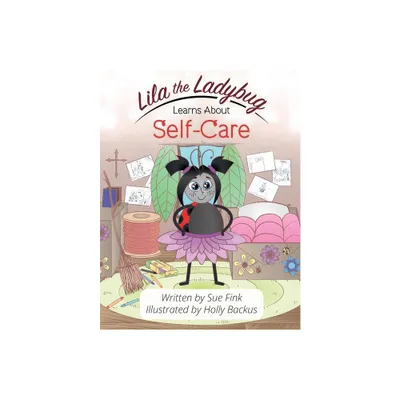 Lila the Ladybug Learns Self-Care - by Susan L Fink (Paperback)