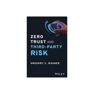 Zero Trust and Third-Party Risk - by Gregory C Rasner (Hardcover)
