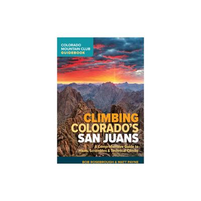 Climbing Colorados San Juans - by Bob Rosebrough & Matt Payne (Paperback)