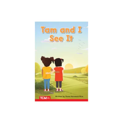 Tam and I See It - (Decodable Books: Read & Succeed) by Dona Herweck Rice (Paperback)