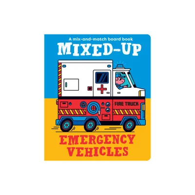 Mixed-Up Emergency Vehicles - (Mixed Up Mix & Match Board Books) by Spencer Wilson (Board Book)