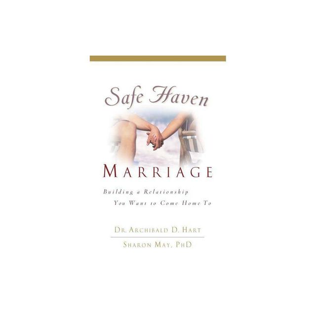 Safe Haven Marriage - by Archibald D Hart & Sharon May Phd (Paperback)