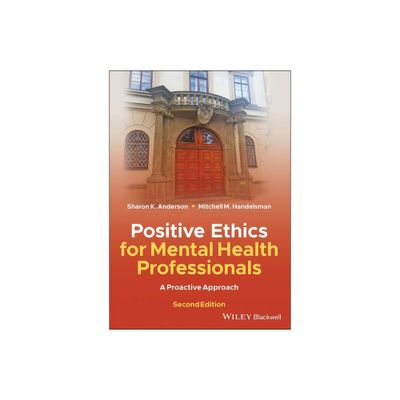 Positive Ethics for Mental Health Professionals - 2nd Edition by Sharon K Anderson & Mitchell M Handelsman (Paperback)