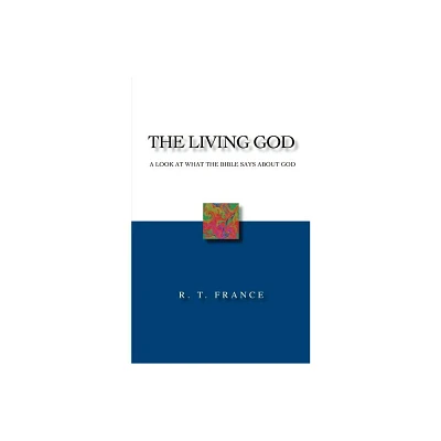 The Living God - by R T France (Paperback)