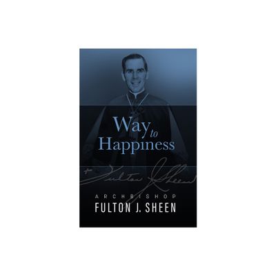 Way to Happiness - by Fulton J Sheen (Hardcover)