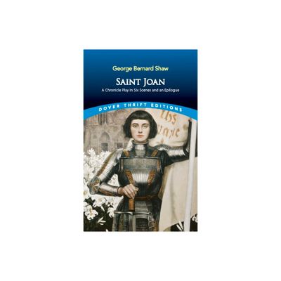 Saint Joan - (Dover Thrift Editions: Plays) by George Bernard Shaw (Paperback)