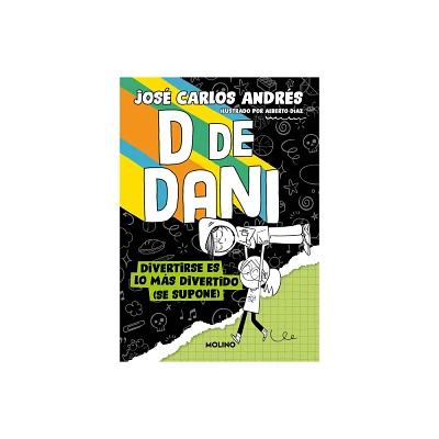 Divertirse Es Lo Ms Divertido (Se Supone) / Having Fun Is the Most Fun (Suppose Dly) - (D de Dani) by Jos Carlos Andrs (Paperback)