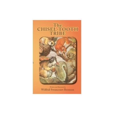 The Chisel-Tooth Tribe - by Wilfrid S Bronson (Paperback)