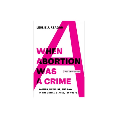 When Abortion Was a Crime - by Leslie J Reagan (Paperback)