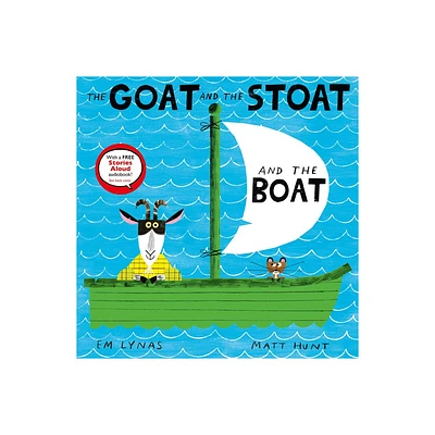 The Goat and the Stoat and the Boat - by Em Lynas (Hardcover)