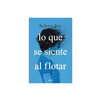 Lo Que Se Siente Al Flotar / How It Feels to Float - by Helena Fox (Paperback)