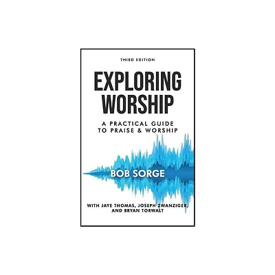 Exploring Worship Third Edition - by Bob Sorge (Paperback)