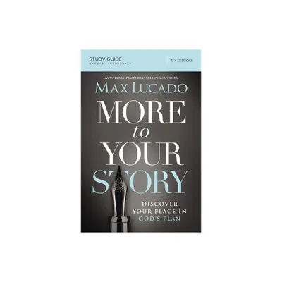 More to Your Story Bible Study Guide - by Max Lucado (Paperback)