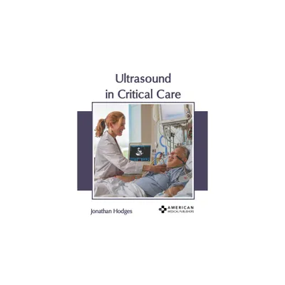 Ultrasound in Critical Care - by Jonathan Hodges (Hardcover)