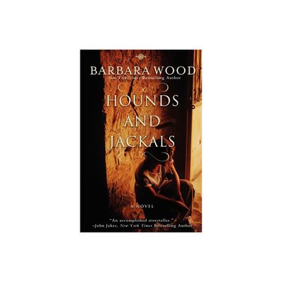 Hounds and Jackals - by Barbara Wood (Paperback)