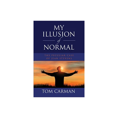 My Illusion of Normal - by Tom Carman (Paperback)