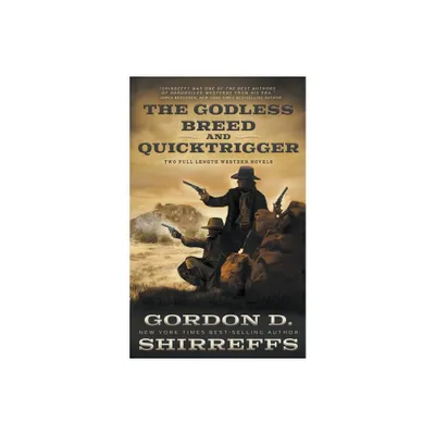 The Godless Breed and Quicktrigger - by Gordon D Shirreffs (Paperback)