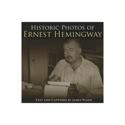 Historic Photos of Ernest Hemingway - (Hardcover)