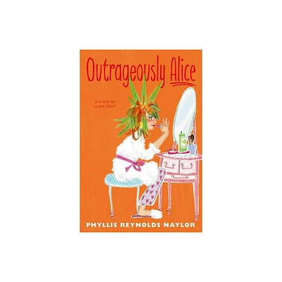 Outrageously Alice - by Phyllis Reynolds Naylor (Paperback)