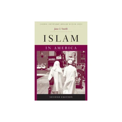 Islam in America - (Columbia Contemporary American Religion (Hardcover)) 2nd Edition by Jane Smith (Paperback)