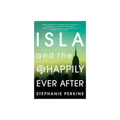 Isla and the Happily Ever After - by Stephanie Perkins (Paperback)