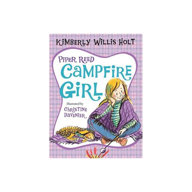 Piper Reed, Campfire Girl - by Kimberly Willis Holt (Paperback)