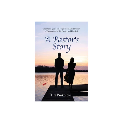 A Pastors Story - by Tim Pinkerton (Paperback)