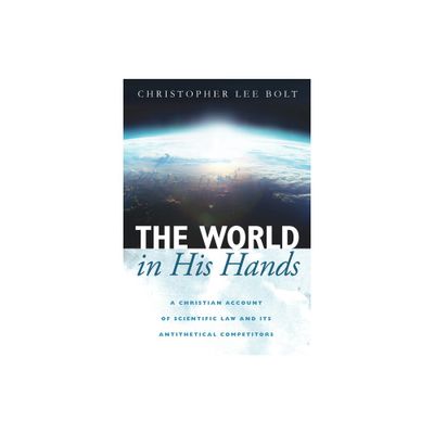 The World in His Hands - by Christopher Lee Bolt (Paperback)