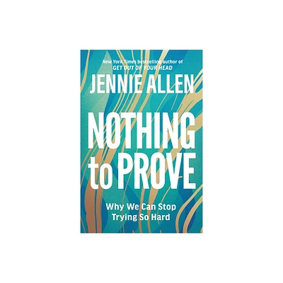 Nothing to Prove - by Jennie Allen (Paperback)