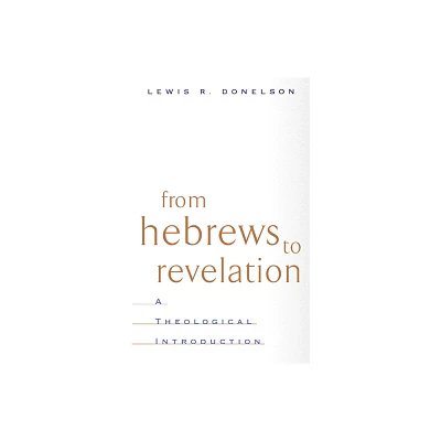 From Hebrews to Revelation - by Lewis R Donelson (Paperback)