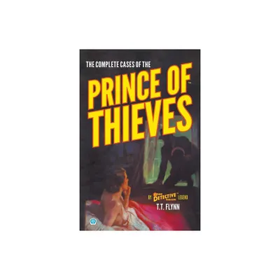 The Complete Cases of the Prince of Thieves - (Dime Detective Library) by T T Flynn (Paperback)