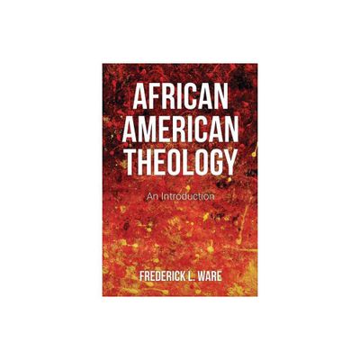 African American Theology - by Frederick L Ware (Paperback)