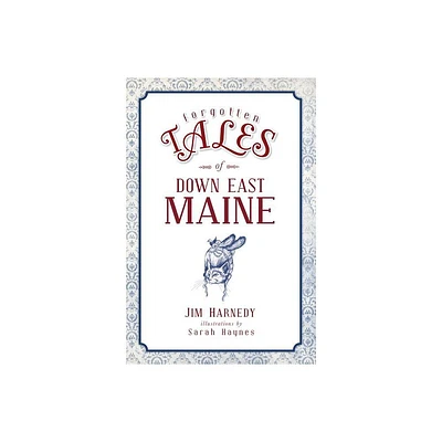 Forgotten Tales of Down East Maine - by Jim Harnedy (Paperback)