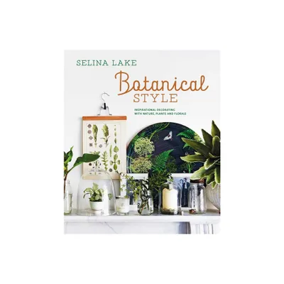 Botanical Style - by Selina Lake (Hardcover)