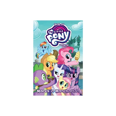 Best of My Little Pony, Vol. 2: Mares in Manehattan - by Ted Anderson & Thom Zahler & Jeremy Whitley (Paperback)