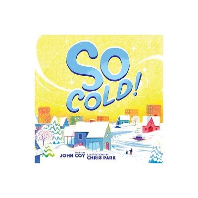 So Cold! - by John Coy (Hardcover)