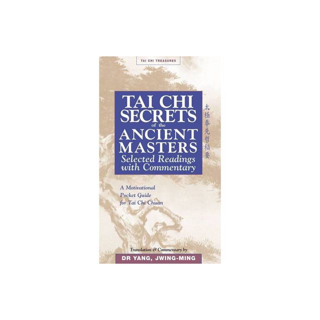 Tai CHI Secrets of the Ancient Masters - (Tai Chi Secrets) by Jwing-Ming Yang (Paperback)