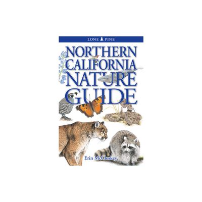 Northern California Nature Guide - 2nd Edition by Erin McCloskey (Paperback)