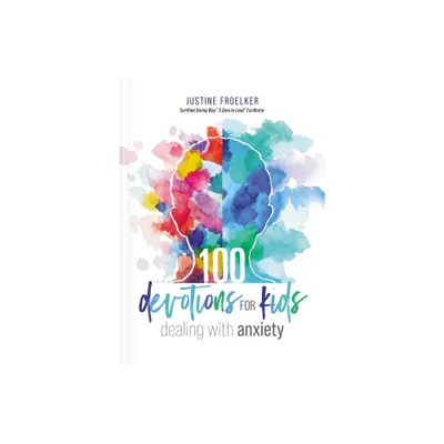 100 Devotions for Kids Dealing with Anxiety - (365 Devotions) by Justine Froelker (Paperback)