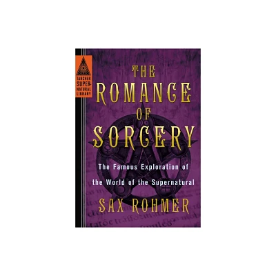 The Romance of Sorcery - (Tarcher Supernatural Library) by Sax Rohmer (Paperback)