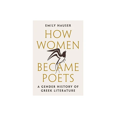 How Women Became Poets - by Emily Hauser (Hardcover)