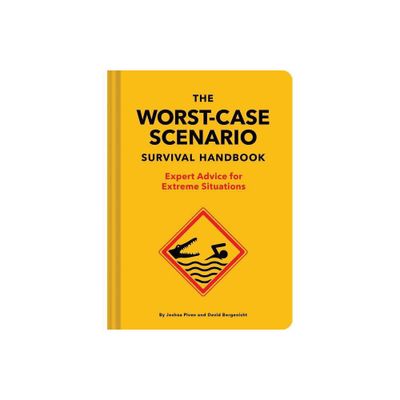 The New Worst-Case Scenario Survival Handbook - by Joshua Piven & David Borgenicht (Hardcover)