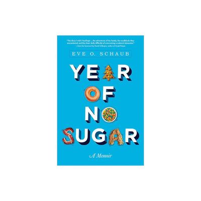 Year of No Sugar - by Eve Schaub (Paperback)