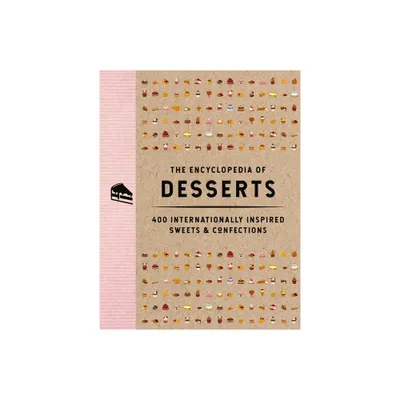 The Encyclopedia of Desserts - (Encyclopedia Cookbooks) by The Coastal Kitchen (Hardcover)