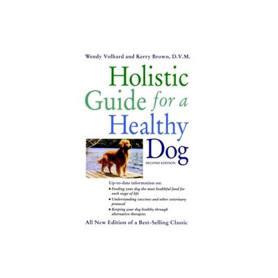 Holistic Guide for a Healthy Dog - 2nd Edition by Wendy Volhard & Kerry Brown (Paperback)