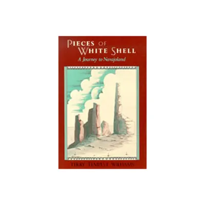 Pieces of White Shell - by Terry Tempest Williams (Paperback)