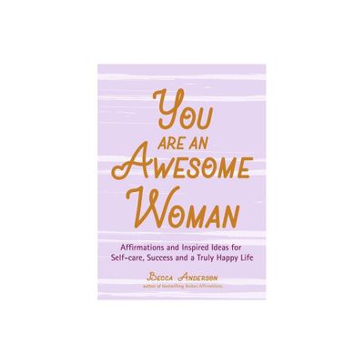 You Are an Awesome Woman - (Beccas Self-Care) by Becca Anderson (Paperback)