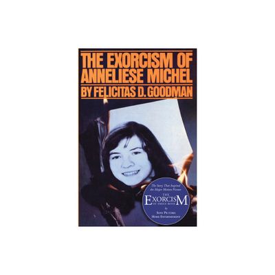 The Exorcism of Anneliese Michel - by Felicitas D Goodman (Paperback)