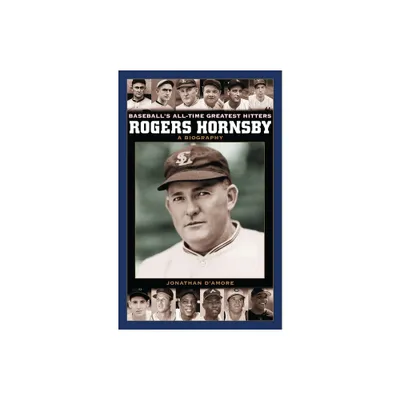 Rogers Hornsby - (Baseballs All-Time Greatest Hitters) by Jonathan DAmore (Hardcover)