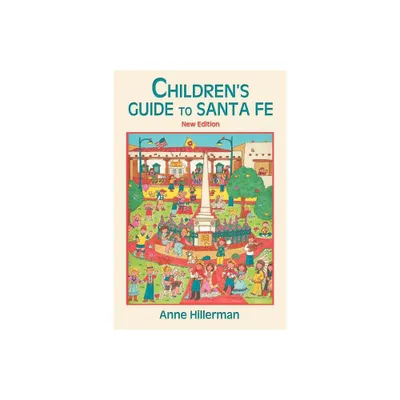 Childrens Guide to Santa Fe (New and Revised) - by Anne Hillerman (Paperback)